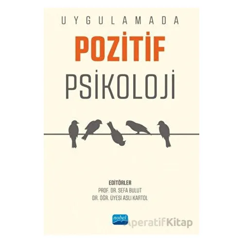 Uygulamada Pozitif Psikoloji - Aslı Kartol - Nobel Akademik Yayıncılık