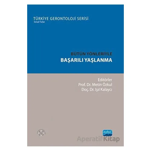 Bütün Yönleriyle Başarılı Yaşlanma - Kolektif - Nobel Akademik Yayıncılık