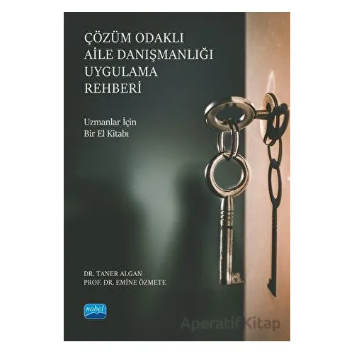 Çözüm Odaklı Aile Danışmanlığı Uygulama Rehberi - Taner Algan - Nobel Akademik Yayıncılık