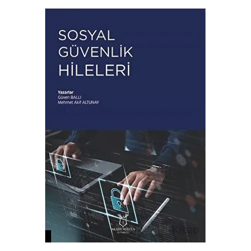 Sosyal Güvenlik Hileleri - Güven Ballı - Akademisyen Kitabevi