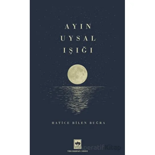 Ayın Uysal Işığı - Hatice Bilen Buğra - Ötüken Neşriyat