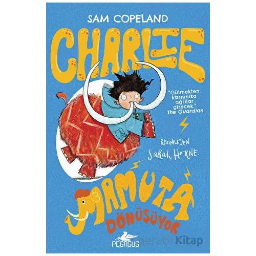 Charlie Mamuta Dönüşüyor - Charlie Serisi 3 - Sam Copeland - Pegasus Çocuk Yayınları