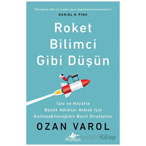 Roket Bilimci Gibi Düşün - Ozan Varol - Pegasus Yayınları