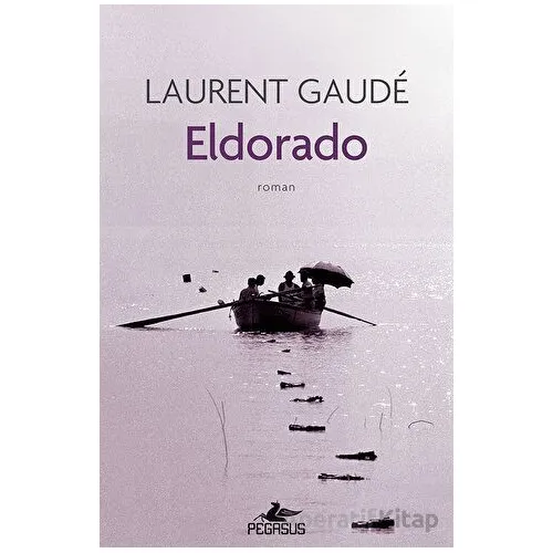Eldorado - Laurent Gaude - Pegasus Yayınları