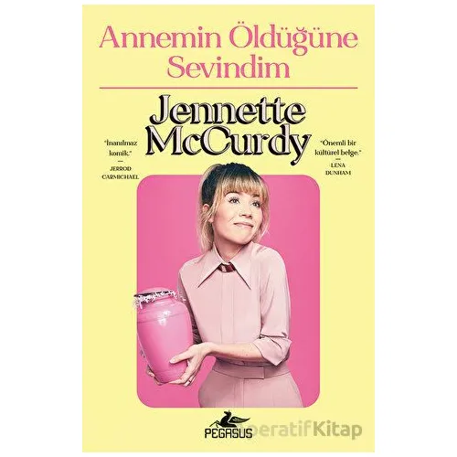 Annemin Öldüğüne Sevindim - Jennette McCurdy - Pegasus Yayınları