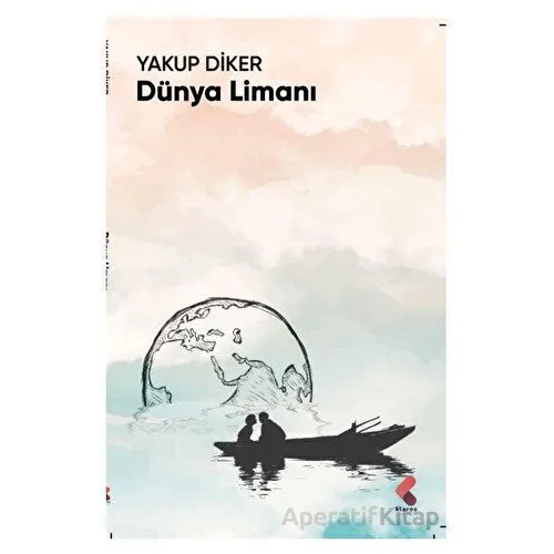 Dünya Limanı - Yakup Diker - Klaros Yayınları