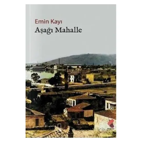 Aşağı Mahalle - Emin Kayı - Klaros Yayınları