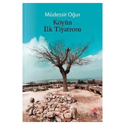 Köyün İlk Tiyatrosu - Müdessir Oğur - Klaros Yayınları