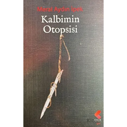 Kalbimin Otopsisi - Meral Aydın İpek - Klaros Yayınları