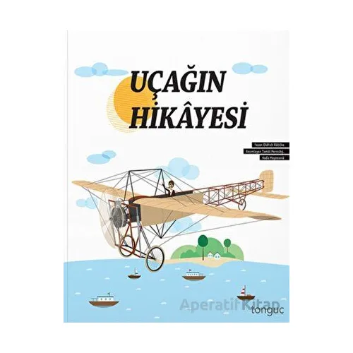Uçağın Hikayesi Tonguç Yayınları