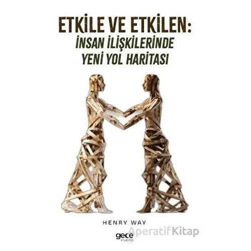 Etkile ve Etkilen - Henry Way - Gece Kitaplığı