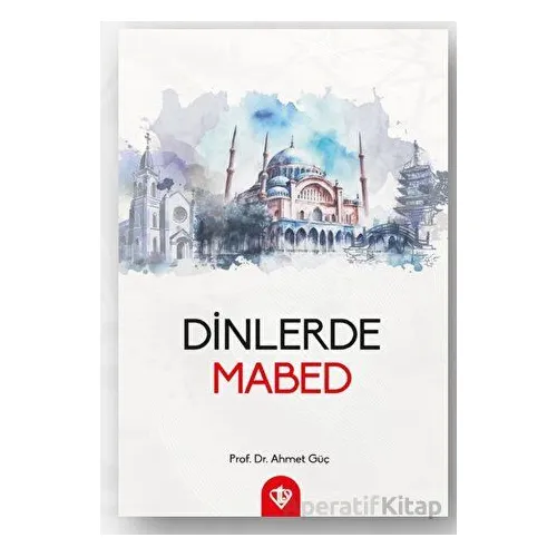 Dinlerde Mabed - Ahmet Güç - Türkiye Diyanet Vakfı Yayınları