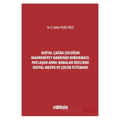 Dijital Çağda Çocuğun Mahremiyet Hakkının Korunması: Paylaşan Anne-Babalar Özelinde Sosyal Medya ve