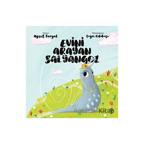 Evini Arayan Salyangoz - Aysel Turgut - Sia Kitap