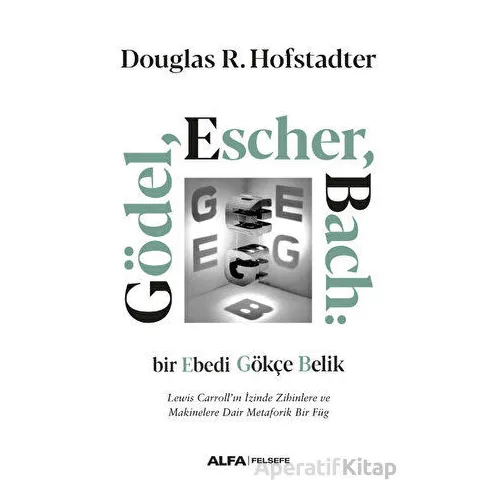 Gödel, Escher, Bach: Bir Ebedi Gökçe Belik - Douglas R. Hofstadter - Alfa Yayınları