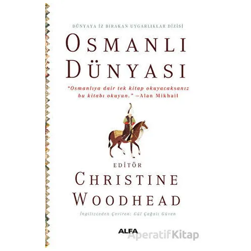 Osmanlı Dünyası - Christine Woodhead - Alfa Yayınları