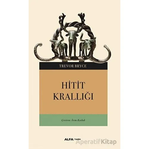 Hitit Krallığı - Trevor Bryce - Alfa Yayınları