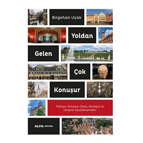 Yoldan Gelen Çok Konuşur - Bilgehan Uçak - Alfa Yayınları