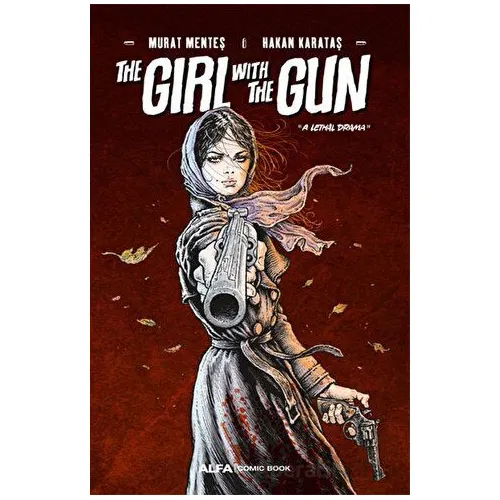 The Girl With The Gun A Lethal Drama” - Murat Menteş - Alfa Yayınları