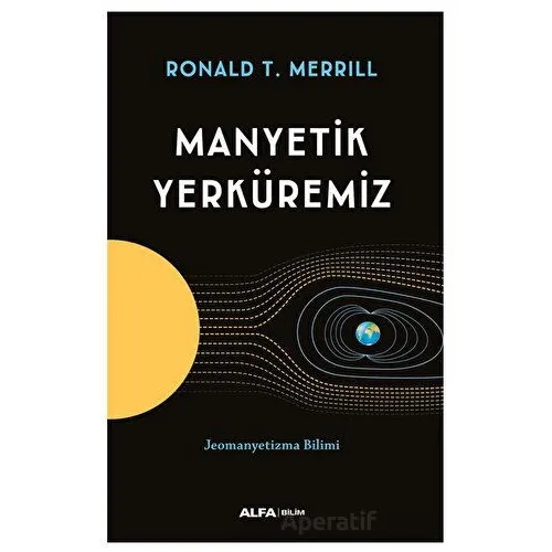 Manyetik Yerküremiz - Ronald T. Marchese - Alfa Yayınları