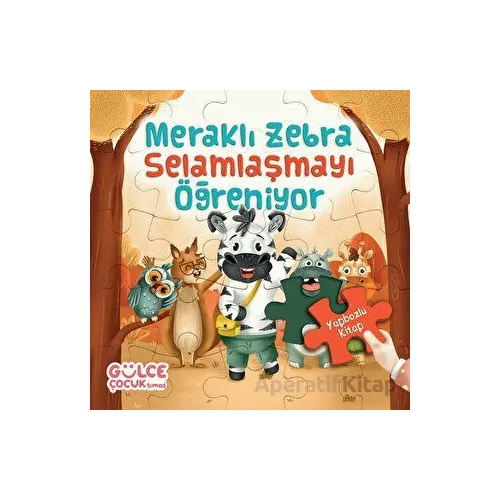 Meraklı Zebra Selamlaşmayı Öğreniyor / Yapbozlu Kitap 2 - Şevval Tiryaki - Timaş Gülce Çocuk