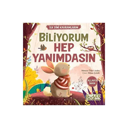 İlk Dini Kavramlarım Biliyorum Hep Yanımdasın - Süreyya Ülker Aydın - Timaş Gülce Çocuk