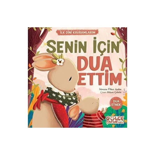 Senin İçin Dua Ettim - İlk Dini Kavramlarım - Süreyya Ülker Aydın - Timaş Gülce Çocuk
