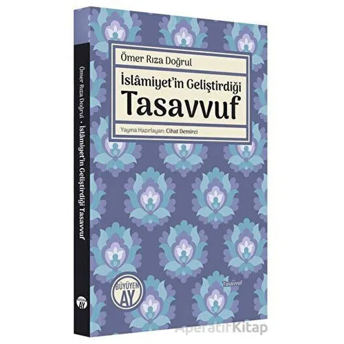 İslamiyetin Geliştirdiği Tasavvuf - Ömer Rıza Doğrul - Büyüyen Ay Yayınları