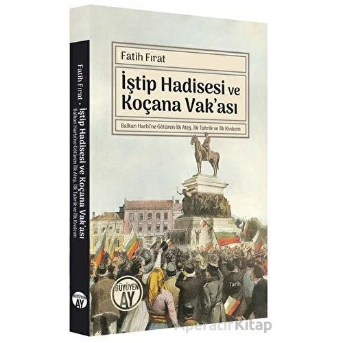 İştip Hadisesi ve Koçana Vakası - Fatih Fırat - Büyüyen Ay Yayınları