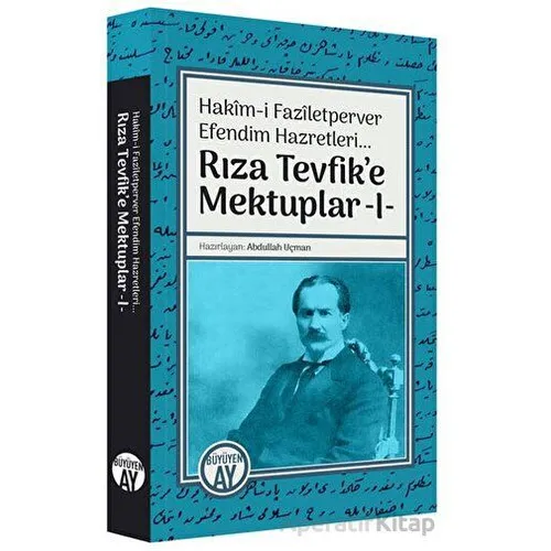 Hakim-i Faziletperver Efendim Hazretleri - Rıza Tevfike Mektuplar 1