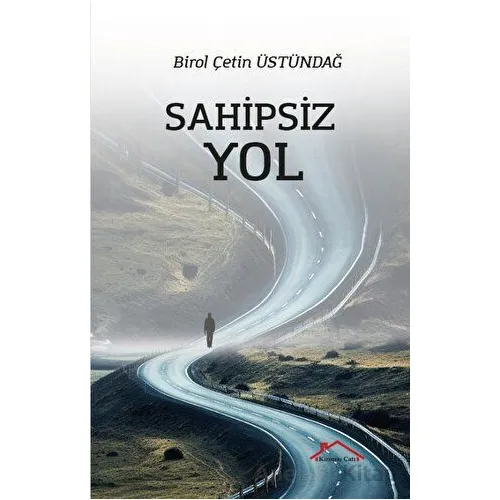 Sahipsiz Yol - Birol Çetin Üstündağ - Kırmızı Çatı Yayınları