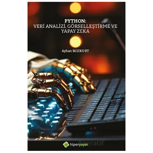 Python: Veri Analizi, Görselleştirme ve Yapay Zeka - Ayhan Bozkurt - Hiperlink Yayınları