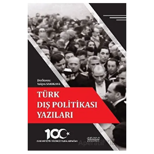 Türk Dış Politikası Yazıları - Cumhuriyetin Yüzüncü Yılına Armağan