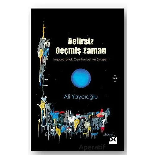 Belirsiz Geçmiş Zaman - Ali Yaycıoğlu - Doğan Kitap
