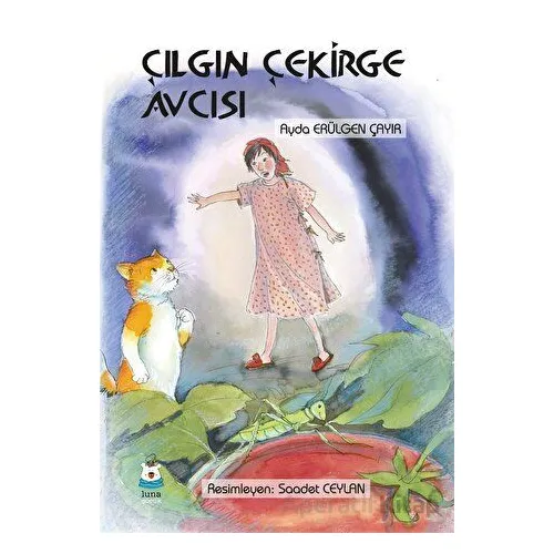 Çılgın Çekirge Avcısı - Ayda Erülgen Çayır - Luna Çocuk Yayınları
