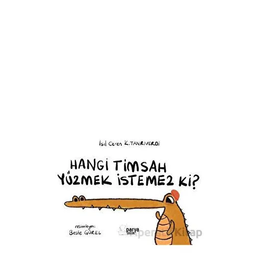 Hangi Timsah Yüzmek İstemez Ki? - Işıl Ceren K. Tanrıverdi - Parya Kitap
