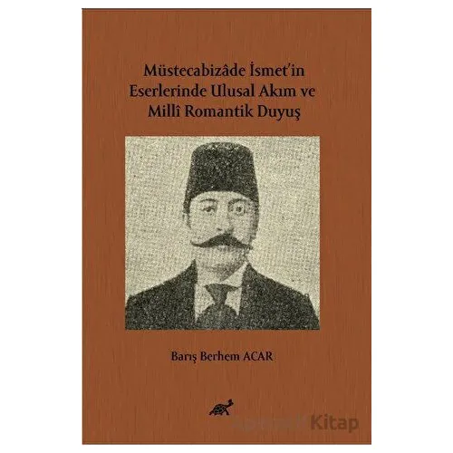 Müstecabizâde İsmet’in Eserlerinde Ulusal Akım ve Millî Romantik Duyuş