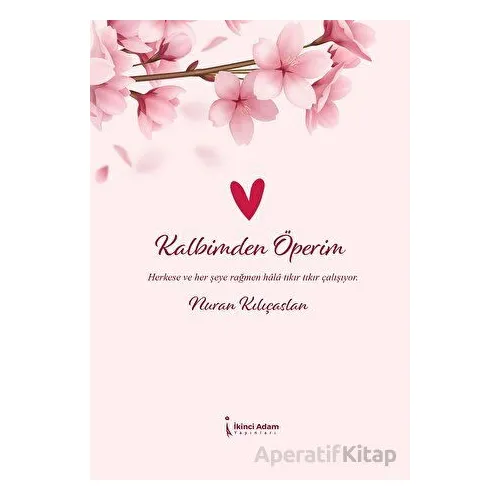 Kalbimden Öperim - Nuran Kılıçaslan - İkinci Adam Yayınları