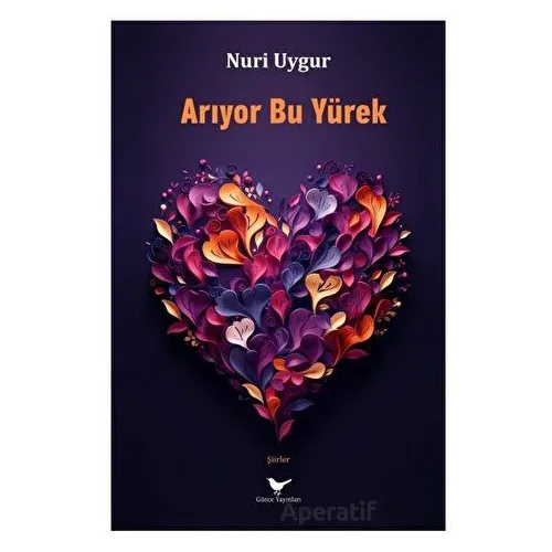 Arıyor Bu Yürek - Nuri Uygur - Günce Yayınları