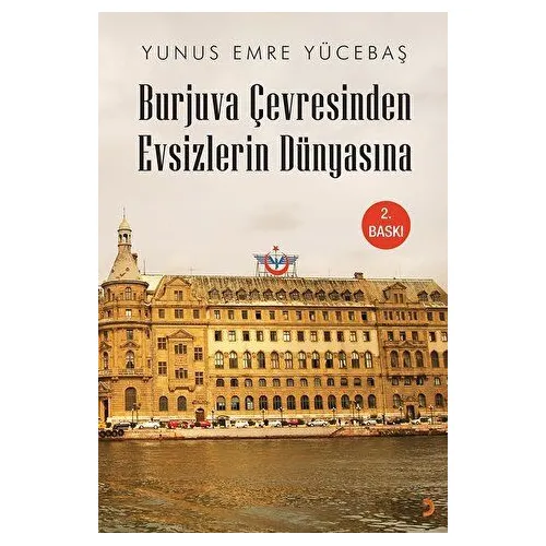 Burjuva Çevresinden Evsizlerin Dünyasına - Yunus Emre Yücebaş - Cinius Yayınları