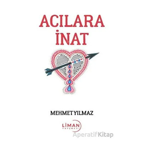 Acılara İnat - Mehmet Yılmaz - Liman Yayınevi
