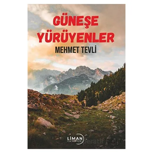 Güneşe Yürüyenler - Mehmet Tevli - Liman Yayınevi