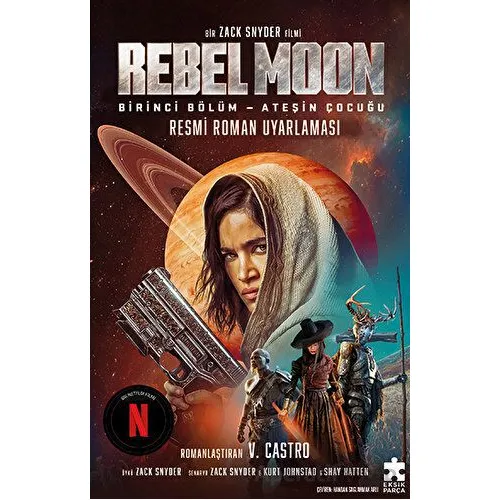 Rebel Moon Birinci Bölüm - Ateşin Çocuğu - V. Castro - Eksik Parça Yayınları