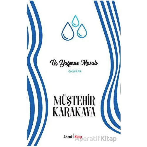 Üç Yağmur Masalı - Müştehir Karakaya - Ahenk Kitap
