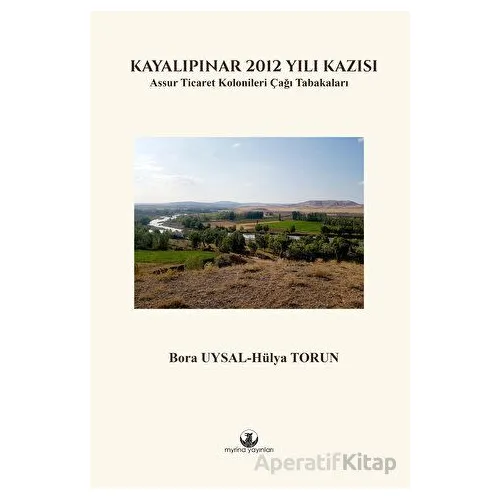 Kayalıpınar 2012 Yılı Kazısı - Hülya Torun - Myrina Yayınları