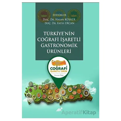 Türkiye’nin Coğrafi İşaretli Gastronomik Ürünleri - Kolektif - Paradigma Akademi Yayınları