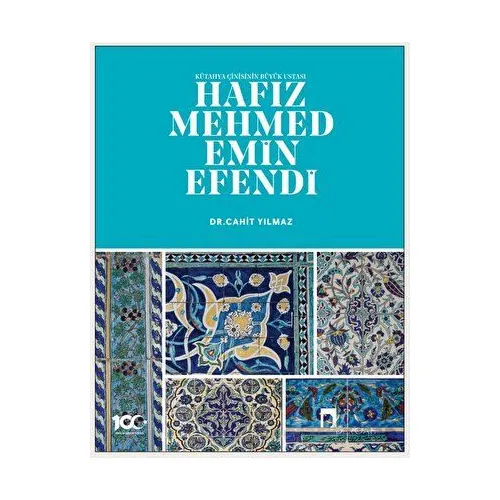 Kütahya Çinisinin Büyük Ustası Hafız Mehmed Emin Efendi - Cahit Yılmaz - Dergah Yayınları
