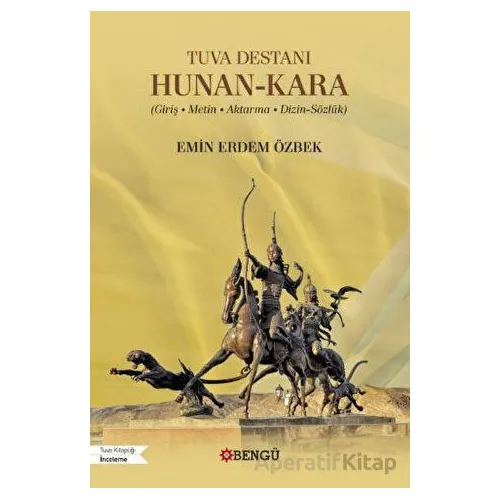 Tuva Destanı Hunan-Kara (Giriş - Metin - Aktarma - Dizin-Sözlük)