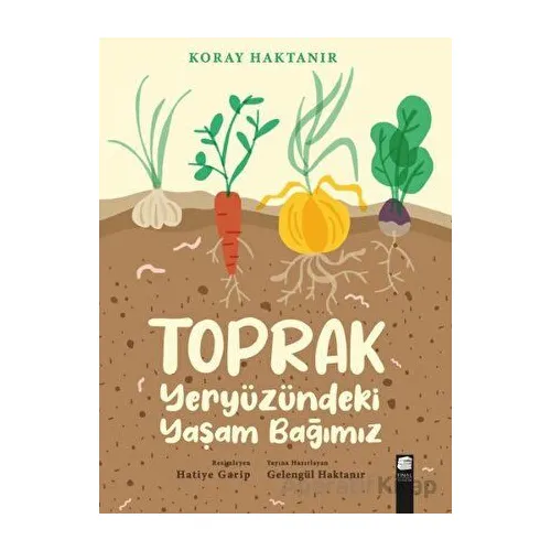 Toprak - Yeryüzündeki Yaşam Bağımız - Koray Haktanır - Final Kültür Sanat Yayınları