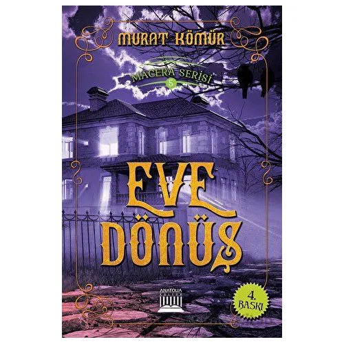 Eve Dönüş - Macera Serisi 5 - Murat Kömür - Anatolia Kitap